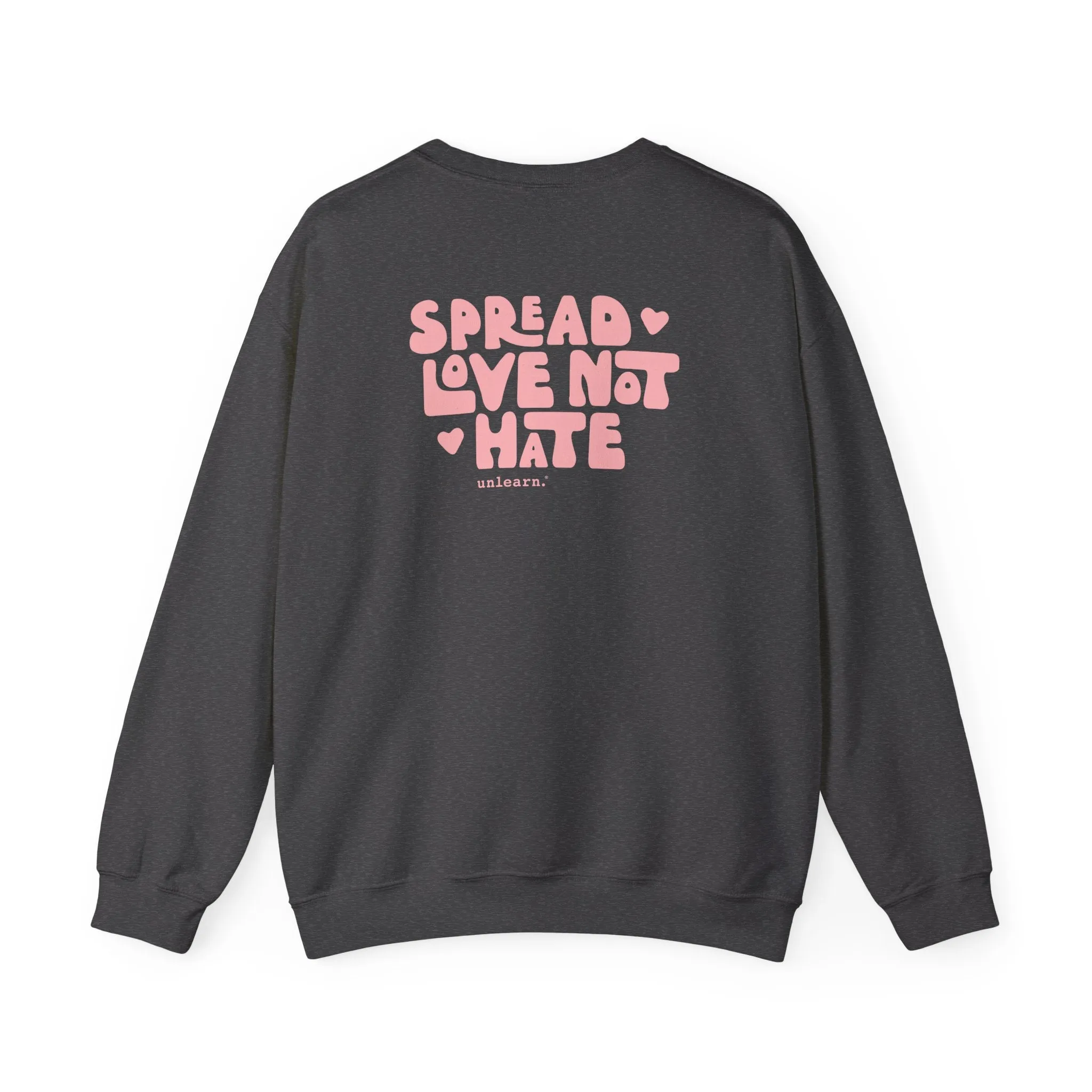 Spread Love Not Hate - Relaxed Fit Crewneck Sweatshirt